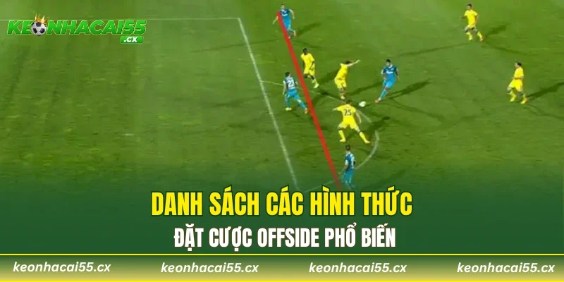 Danh sách các hình thức đặt cược offside phổ biến