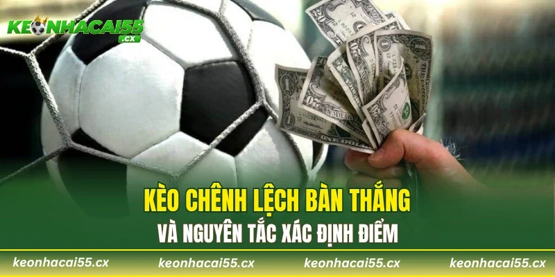 Cược chênh lệch bàn thắng và nguyên tắc xác định điểm