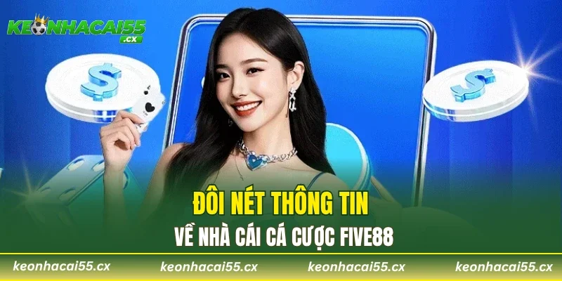 Đôi nét thông tin về nhà cái cá cược FIVE88