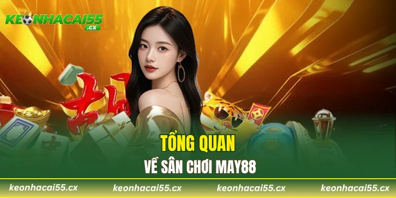 Tổng quan về sân chơi MAY88