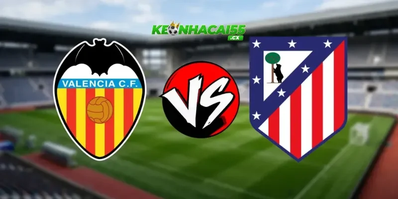 Nhận định Valencia vs Atletico Madrid, 21h15 ngày 02/05